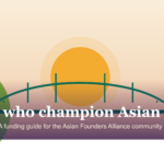 Investors Who Champion Asian Founders: A Funding Guide for the AFA Community
